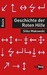 Geschichte der Roten Hilfe - Silke Makowski - 9783894388614