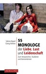 55 Monologe der Liebe, Lust und Leidenschaft - Sabine Bayerl ; Georg Kehren - 9783894876418