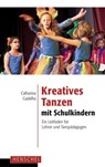 Kreatives Tanzen mit Schulkindern - Catharina Gadelha - 9783894877200