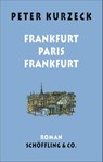 Frankfurt - Paris - Frankfurt - Peter Kurzeck - 9783895616945