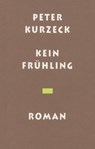 Kein Frühling - Peter Kurzeck - 9783895616952
