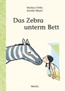 Das Zebra unterm Bett - Markus Orths - 9783895653100