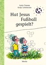 Hat Jesus Fußball gespielt? - Antje Damm - 9783895653186