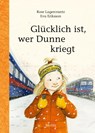 Glücklich ist, wer Dunne kriegt - Rose Lagercrantz - 9783895653698