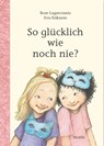 So glücklich wie noch nie? - Rose Lagercrantz - 9783895653902