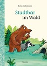 Stadtbär im Wald - Katja Gehrmann - 9783895654077