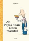 Als Papas Haare Ferien machten - Jörg Mühle - 9783895654275