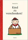 Kind zu verschenken! - Hiroshi Ito - 9783895654473