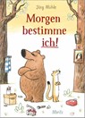 Morgen bestimme ich! - Jörg Mühle - 9783895654572