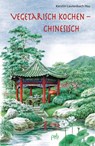 Vegetarisch kochen - chinesisch - Kerstin Lautenbach-Hsu - 9783895662591