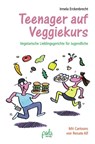 Teenager auf Veggiekurs - Irmela Erckenbrecht - 9783895663215