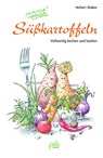Süßkartoffeln - fantastisch vegetarisch - Herbert Walker - 9783895663819
