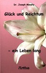 Glück und Reichtum - ein Leben lang - Joseph Murphy - 9783895750557
