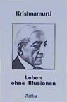 Leben ohne Illusionen - Jiddu Krishnamurti - 9783895750571