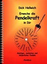 Erwecke die Pendelkraft in Dir - Dick Hellwich - 9783895751240