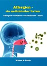 Allergien - ein medizinischer Irrtum - Walter A. Posch - 9783895751691