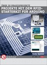 Projekte mit dem RFID-Starterkit für Arduino - Günter Spanner - 9783895763199