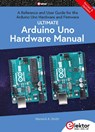 Ultimate Arduino Uno Hardware Manual - Warwick Smith - 9783895764349