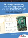 SPS-Programmierung mit dem Raspberry Pi und dem OpenPLC-Projekt - Josef Bernhardt - 9783895764394