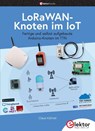 LoRaWAN-Knoten im IoT - Claus Kühnel - 9783895764677