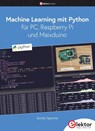 Machine Learning mit Python für PC, Raspberry Pi und Maixduino - Günter Spanner - 9783895764752