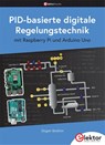 PID-basierte digitale Regelungstechnik mit Raspberry Pi und Arduino Uno - Dogan Ibrahim - 9783895765384