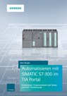 Automatisieren mit SIMATIC S7-300 im TIA Portal - Hans Berger - 9783895784798