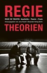 Regie im Theater. Regietheorien - Jens Roselt ; Adolphe Appia ; Anne Bogart ; Bertolt Brecht ; Edward Gordon Craig ; Gustav Gründgens ; Carl Hagemann ; Leopold Jessner ; Alfred Kerr ; Wsewolod E Meyerhold ; Max Reinhardt ; Richard Schechner ; Herbert Scheffler ; Konstantin Stanislawski ;  - 9783895813702