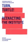 Turn, Turtle! - Livia Andrea Piazza ; Ana Bigotte Vieira ; Daniel Blanga-Gubbay ; Valentina Desideri ; Kattrin Deufert ; Thomas Plischke ; Juan Dominguez ; Nicolas Galeazzi ; Jan Goossens ; Valeria Graziano ; Sébastien Hendrickx ; Vladimir Miller ; Vera Sofia Mota ; Ahme - 9783895814334