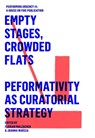 EMPTY STAGES, CROWDED FLATS. PERFORMATIVITY AS CURATORIAL STRATEGY. - Frédérique Aït-Touati ; Knut Ove Arntzen ; Nedjma Hadj Benchelabi ; Claire Bishop ; Beatrice von Bismarck ; Rui Catalão ; Vanessa Desclaux ; Tim Etchells ; Karin Harrasser ; Shannon Jackson ; Ana Janevski ; Lina Majdalanie ; Ewa Majewska ; Florian Malzach - 9783895814693