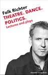 Theatre. Dance. Politics. - RICHTER,  Falk - 9783895815140