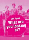 Gob Squad – What are you looking at? - Gob Squad ; Phil Collins - 9783895815393