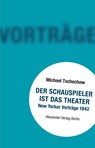 Der Schauspieler ist das Theater - Michael Tschechow - 9783895815676