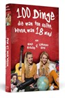 100 Dinge, die man tun sollte, bevor man 18 wird - Katharina Weiß ; Marie Michalke - 9783896025944