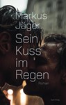 Sein Kuss im Regen - Markus Jäger - 9783896563613