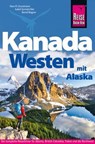 Reise Know-How Reiseführer Kanada Westen mit Alaska - Isabel Synnatschke ; Hans-R. Grundmann ; Bernd Wagner - 9783896627810