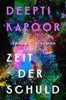 Zeit der Schuld - Deepti Kapoor - 9783896677075