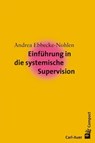 Einführung in die systemische Supervision - Andrea Ebbecke-Nohlen - 9783896704627