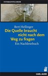 Die Quelle braucht nicht nach dem Weg zu fragen - Bert Hellinger - 9783896705907