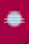 Einführung in die körperorientierte systemische Therapie - András Wienands - 9783896706041