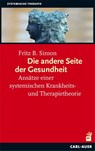 Die andere Seite der Gesundheit - Fritz B. Simon - 9783896708175