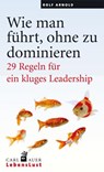 Wie man führt, ohne zu dominieren - Rolf Arnold - 9783896708335
