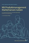Mit Produktmanagement Marktchancen nutzen - Herbert Lippmann ; Bernadette von Wittern - 9783896737939