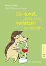 Die Kunst, sich (nicht) verletzen zu lassen - Ulla Peffermann-Fincke ; Rainer Fincke - 9783896806178