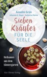 Sieben Kräuter für die Seele - Anselm Grün ; Johannes G. Mayer ; Katharina Mantel - 9783896806277