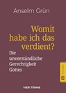 Womit habe ich das verdient? - Anselm Grün - 9783896806345