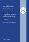Handbuch zum vollkommenen Leben - Juan de los Angeles - 9783896807243