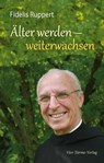Älter werden - weiterwachsen - Fidelis Ruppert - 9783896808462