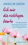 Gib mir die richtigen Worte - Anselm Grün - 9783896809865