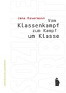 Vom Klassenkampf zum Kampf um Klasse - Jana Kavermann - 9783896911438